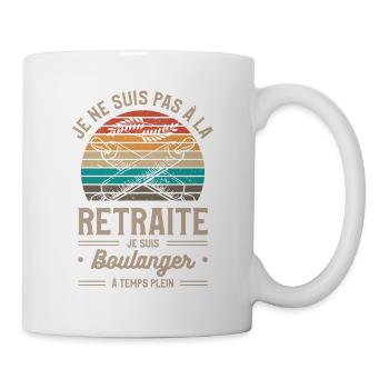 Je Ne Suis Pas À La Retraite Je Suis Boulanger À - Mug blanc - blanc - Droite