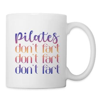 Pilates Don't Fart Don't Fart Don't Fart - Tasse - Weiß - Rechts