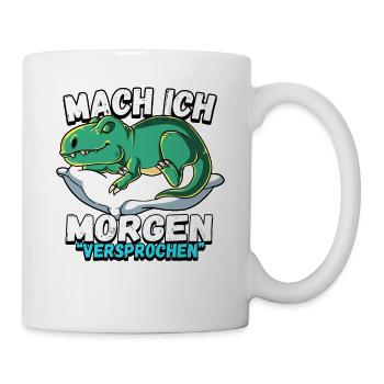 Mach Ich Morgen Versprochen T-rex - Tasse - Weiß - Rechts