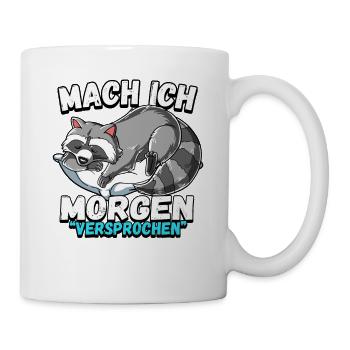 Mach Ich Morgen Versprochen Waschbär - Tasse - Weiß - Rechts