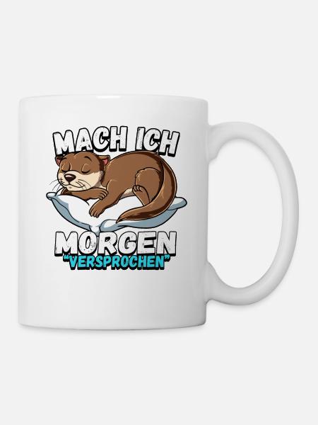 Mach Ich Morgen Versprochen Otter - Tasse - Weiß