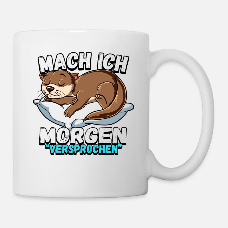 Mach Ich Morgen Versprochen Otter - Tasse - Weiß