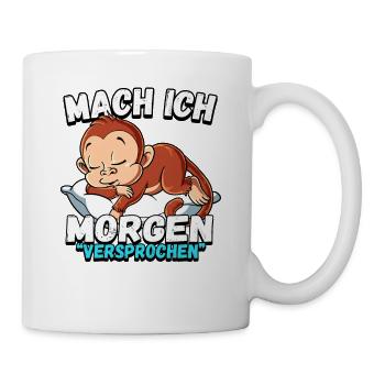 Mach Ich Morgen Versprochen Affe - Tasse - Weiß - Rechts