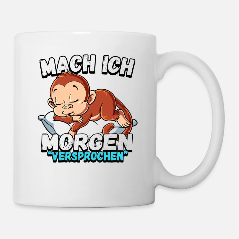 Mach Ich Morgen Versprochen Affe - Tasse - Weiß