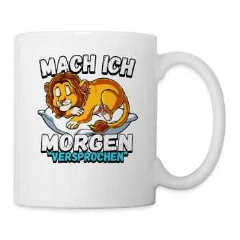 Mach Ich Morgen Versprochen Löwe - Tasse - Weiß - Rechts