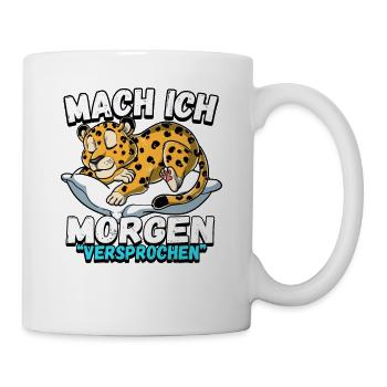 Mach Ich Morgen Versprochen Leopard - Tasse - Weiß - Rechts