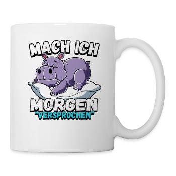 Mach Ich Morgen Versprochen Nilpferd - Tasse - Weiß - Rechts
