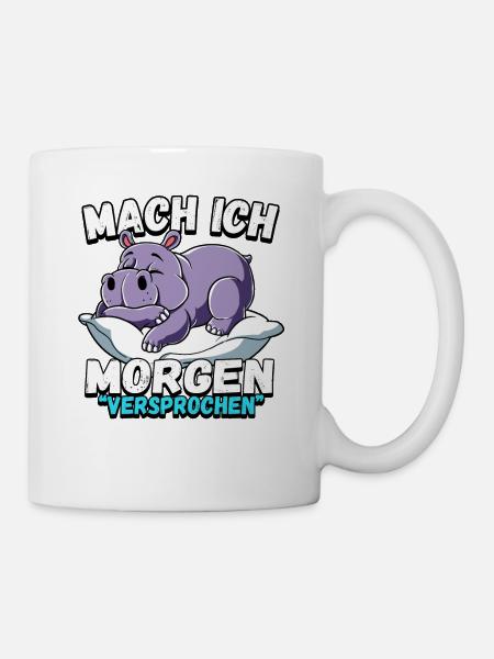 Mach Ich Morgen Versprochen Nilpferd - Tasse - Weiß