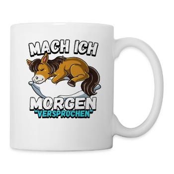 Mach Ich Morgen Versprochen Pferd - Tasse - Weiß - Rechts