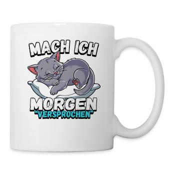 Mach Ich Morgen Versprochen Katze - Tasse - Weiß - Rechts