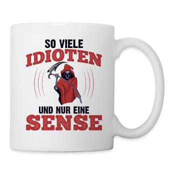 So Viele Idioten Und Nur Eine Sense - Tasse - Weiß - Rechts