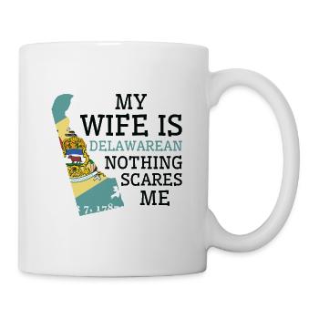 Nichts macht mir Angst Delawarean Wife Delaware - Tasse - Weiß - Rechts