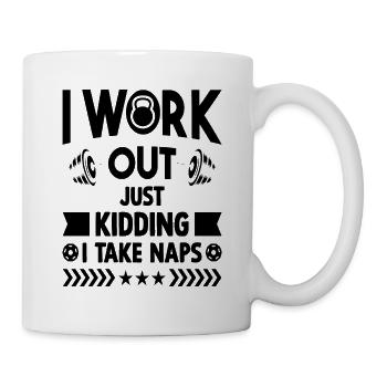 I Work Out Just Kidding I Take Naps - Mug - white - Right
