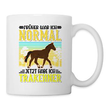 Früher war ich normal Jetzt habe ich Trakehner - Tasse - Weiß - Rechts