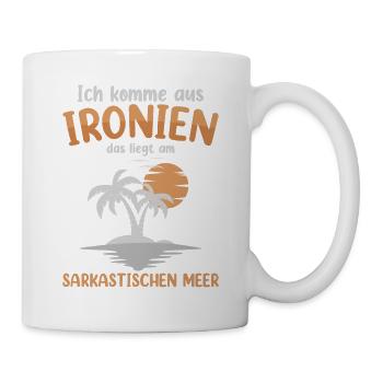 Ich Komme Aus Ironien - Tasse - Weiß - Rechts