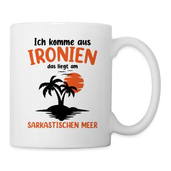Ich Komme Aus Ironien - Tasse - Weiß - Rechts