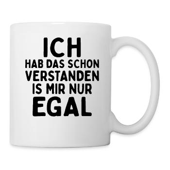 Ich Hab Das Schon Verstanden Ist Mir Nur Egal - Tasse - Weiß - Rechts