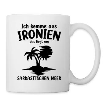 Ich Komme Aus Ironien - Tasse - Weiß - Rechts