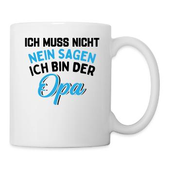 Ich Muss Nicht Nein Sagen Ich Bin Der Opa - Tasse - Weiß - Rechts