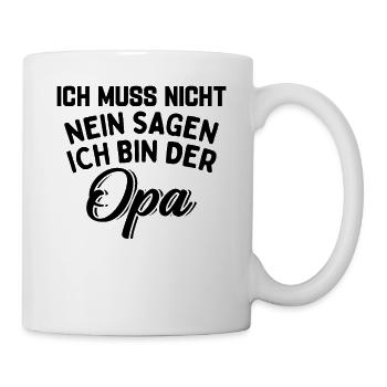 Ich Muss Nicht Nein Sagen Ich Bin Der Opa - Tasse - Weiß - Rechts