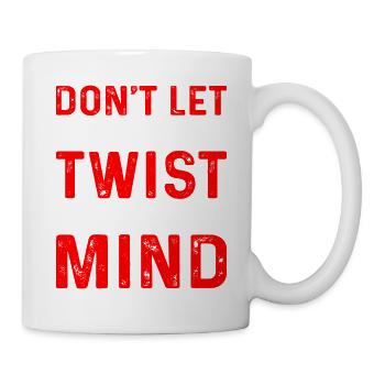 Don't Let This Twist Your Mind - Tasse - Weiß - Rechts
