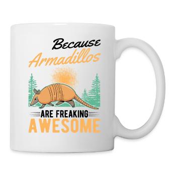 Because Armadillos are freaking awesome Armadillo - Mug - white - Right