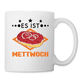 Es ist Mettwoch Mettbrötchen Mett Hackepeter - Tasse - Weiß - Rechts