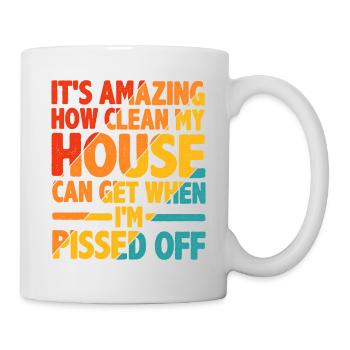 It's Amazing How Clean My House Can Get 2 - Tasse - Weiß - Rechts