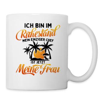 Ich Bin Pensioniert Mein Chef Ist Meine Frau - Tasse - Weiß - Rechts