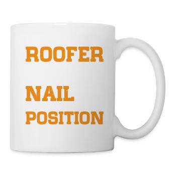 Roofer We Nail In Every Position 2 - Tasse - Weiß - Rechts