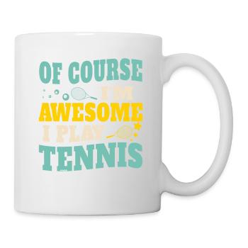 Of Course I'm Awesome I Play Tennis - Tasse - Weiß - Rechts