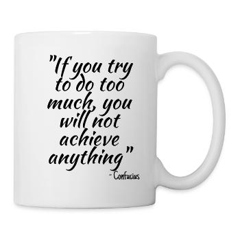 If you try to do too much... - Mug - white - Right