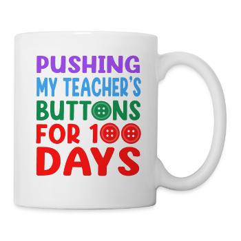 pushing my teacher's buttons for 100 days - Mug - white - Right