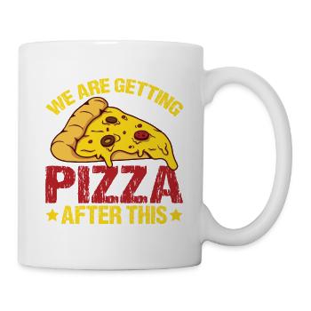 We Are Getting Pizza After This - Tasse - Weiß - Rechts