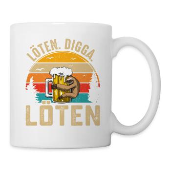 Löten Digga Löten - Tasse - Weiß - Rechts