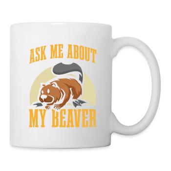 Ask me about my Beaver For Beaver fan - Mug - white - Right