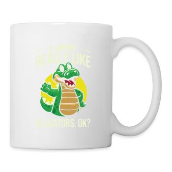 Ich Mag Alligatoren Einfach Sehr, Okay? - Tasse - Weiß - Rechts