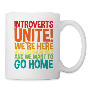 Introverts Unite! We're Here We're Uncomfortable - Tasse - Weiß - Rechts