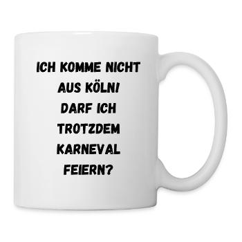 Partyspruch für Karneval, Kölle Alaaf - Kostümidee - Tasse - Weiß - Rechts