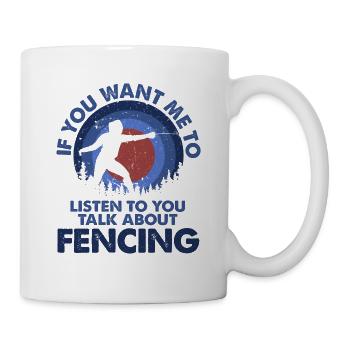 Willst Du, Dass Ich Talk Fechten Zuhöre? - Tasse - Weiß - Rechts