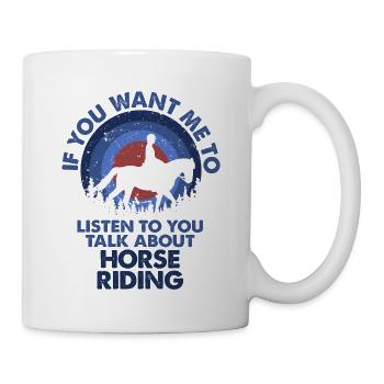 Ich Möchte, Dass Ich Talk Reiten Höre - Tasse - Weiß - Rechts