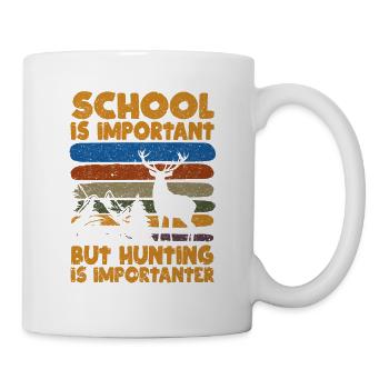 Die Schule ist wichtig, aber die Jagd ist wichtig - Tasse - Weiß - Rechts