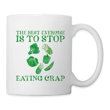 The Best Exercise Is To Stop Eating Crap 3 - Tasse - Weiß - Rechts