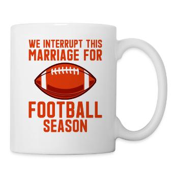 We Interrupt This Marriage For Football Season 2 - Mug - white - Right