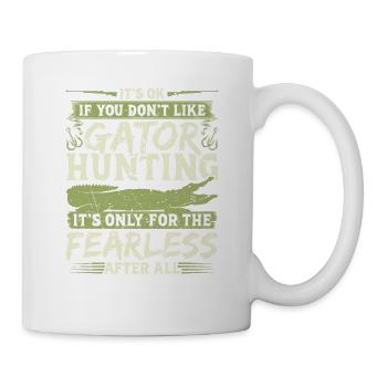 Alligator Hunter, It's Ok If You Don't Like Gator - Mug - white - Right