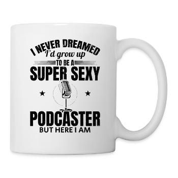 Podcast Host Podcasting - Super Sexy Podcaster - Mug blanc - blanc - Droite
