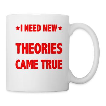 I Need New Conspiracy Theories 14 - Tasse - Weiß - Rechts