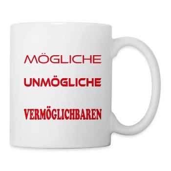 Das Mögliche und Unmögliche wird Vermöglichbar - Tasse - Weiß - Rechts