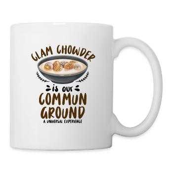 Clam Chowder is our commun ground - Tasse - Weiß - Rechts