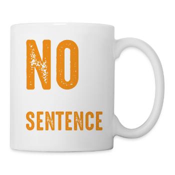 No Is A Complete Sentence 25 - Tasse - Weiß - Rechts